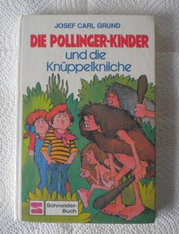 Die Pollinger-Kinder und die Knüppelknilche,Josef Carl Grund,Schneider Verlag,1981 - Linnich