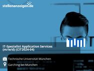 IT-Spezialist Application Services (m/w/d) (CIT2024-04) - Garching (München)