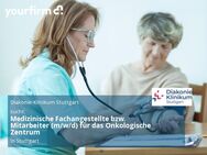 Medizinische Fachangestellte bzw. Mitarbeiter (m/w/d) für das Onkologische Zentrum - Stuttgart