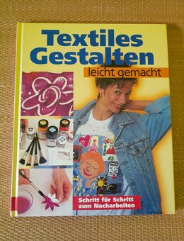 Textiles Gestalten: Leicht gemacht. Schritt für Schritt zum Nacharbeiten. - Nürnberg