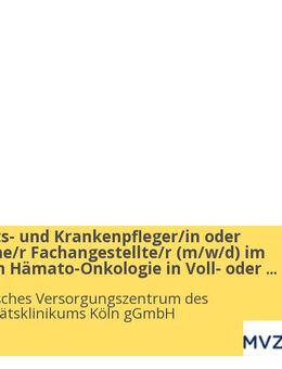 Gesundheits- und Krankenpfleger/in oder Medizinische/r Fachangestellte/r (w/m/d) im Fachbereich Hämato-Onkologie in Voll- oder Teilzeit- - Köln
