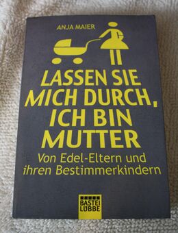 Anja Maier- Lassen Sie mich durch, ich bin Mutter - Berlin