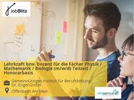 Lehrkraft bzw. Dozent für die Fächer Physik / Mathematik / Biologie (m/w/d) Teilzeit / Honorarbasis - Offenbach (Main) Innenstadt