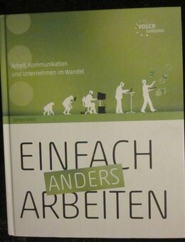 Einfach anders arbeiten, Arbeit, Kommunikation und Unternehmen im Wandel , Detlev Artelt, neuwertig - München