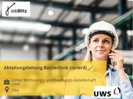 Abteilungsleitung Bautechnik (m/w/d) - Ulm