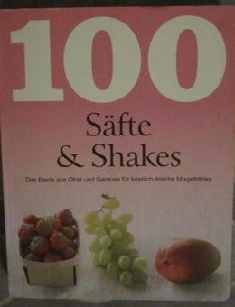 100 Säfte & Shakes; Bowlen, Shakes & Cocktails; Die besten Smoothies - München