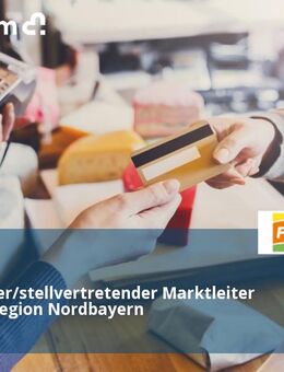 Marktleiter/stellvertretender Marktleiter (m/w/d) Region Nordbayern - Eichstätt