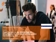 Zwei Stellen in der Bibliothek als Mitarbeiter/in mit dem Schwerpunkt Vermittlung von Informationskompetenz (m/w/d) - Freiburg (Breisgau)