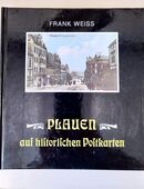 Sachbuch Plauen auf historischen Postkarten, F. Weiss, 1991 in 01099