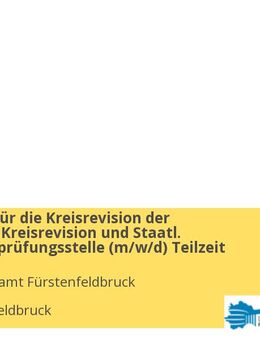 Prüfer/-in für die Kreisrevision der Stabsstelle Kreisrevision und Staatl. Rechnungsprüfungsstelle (m/w/d) Teilzeit - Fürstenfeldbruck