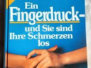 Ein Fingerdruck-und Sie sind Ihre Schmerzen los – Bestsellererfolg!! Selbsthilfe durch Akupressur - Niederfischbach