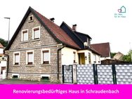 Gemütliches Familienhaus - renovierungsbedürftig - in Schraudenbach - Werneck