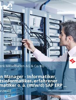 Application Manager - Informatiker, Wirtschaftsinformatiker, erfahrener Fachinformatiker o. ä. (m/w/d) SAP ERP S/4 HANA - Lahr (Schwarzwald)