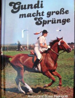 Schöne Pferdegeschichte „Gundi macht große Sprünge“ von Graf Anton Fedrigotti Bossi in sehr gutem Zustand, W. Fischer Verlag, 176 Seiten, stammt aus 1981, ISBN: 3439809153, zum Schutz für weiteren Gebrauch schon eingebunden, 3,- € - Unterleinleiter