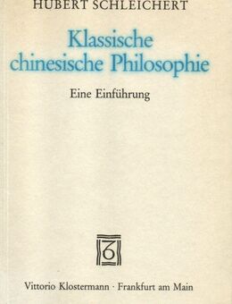 Klassische chinesische Philosophie - Hubert Schleichert - Burghausen