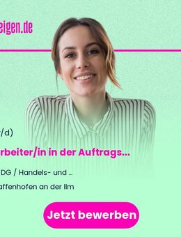 Mitarbeiter/in in der Auftragsabwicklung mit Teamleitungsfunktion (w/m/d) - Pfaffenhofen (Ilm)