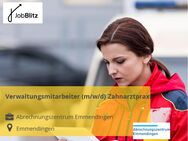 Verwaltungsmitarbeiter (m/w/d) Zahnarztpraxis - Emmendingen