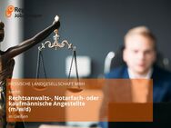 Rechtsanwalts-, Notarfach- oder kaufmännische Angestellte (m/w/d) - Gießen