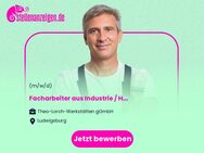 Facharbeiter aus Industrie / Handwerk mit sozialer Ader (m/w/d) - Ludwigsburg