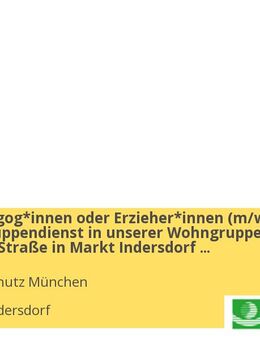 Sozialpädagog*innen oder Erzieher*innen (m/w/d) für den Gruppendienst in unserer Wohngruppe Arnbacher Straße in Markt Indersdorf Vollzeit / Teilzeit - Markt Indersdorf