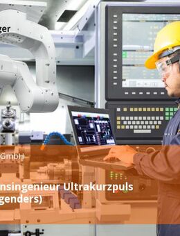 Produktionsingenieur Ultrakurzpuls Laser (all genders) - Krailling