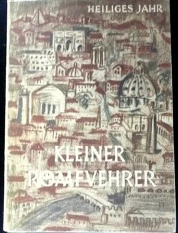 Kleiner Romführer - anlässlich des Heiligen Jahres 1950 - Niederfischbach