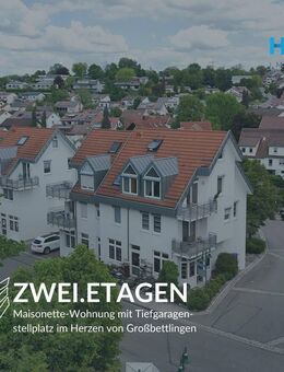 ZWEI.ETAGEN - Maisonette-Wohnung mit Tiefgaragenstellplatz im Herzen von Großbettlingen - Großbettlingen