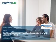Bankkaufmann als Privatkundenberater (m/w/d) Vollzeit / Teilzeit - Pforzen