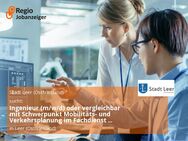 Ingenieur (m/w/d) oder vergleichbar mit Schwerpunkt Mobilitäts- und Verkehrsplanung im Fachdienst Mobilität und Verkehr - Leer (Ostfriesland)