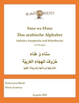 Buch: "Sana wa Hana. Das arabische Alphabet" inklusive Aussprache und Schreibweise mit Übungen von Orient Academy - Hamburg