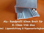 Alu - VSG - Glas - Randprofil - 8 - 10mm - Profilbreite 60mm - Olfen