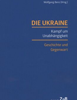 Die Ukraine - Kampf um Unabhängigkeit Wolfgang Benz - Bautzen