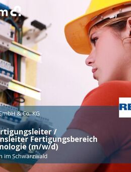 Leiter / Fertigungsleiter / Produktionsleiter Fertigungsbereich Blechtechnologie (m/w/d) - Furtwangen (Schwarzwald)