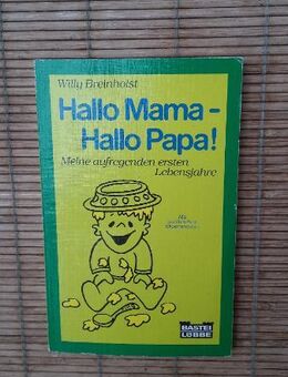 Hallo Mama - Hallo Papa! - Meine aufregenden ersten Lebensjahre. Broschierte TB-Ausgabe v. 1991, Bastei Lübbe Verlag - Rosenheim