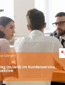 Quereinstieg (m/w/d) im Kundenservice - mit Perspektive - Solingen (Klingenstadt)