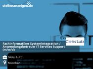 Fachinformatiker Systemintegration / Anwendungsbetreuer IT Services Support (m/w/d) - München