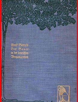 ADOLF BARTELS - DER BAUER IN DER DEUTSCHEN VERGANGENHEIT - mit 168 Abb. - Köln