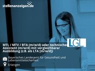 MTL / MTV / BTA (m/w/d) oder technischer Assistent (m/w/d) mit vergleichbarer Ausbildung (z.B. als LTA [m/w/d]) - Erlangen