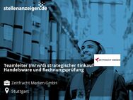 Teamleiter (m/w/d) strategischer Einkauf Handelsware und Rechnungsprüfung - Stuttgart