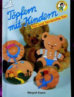 Töpfern mit Kindern – Ton und Terracotta-Ton Von Margret Koers - Niederfischbach