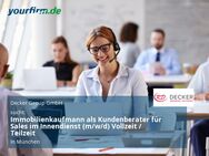 Immobilienkaufmann als Kundenberater für Sales im Innendienst (m/w/d) Vollzeit / Teilzeit - München