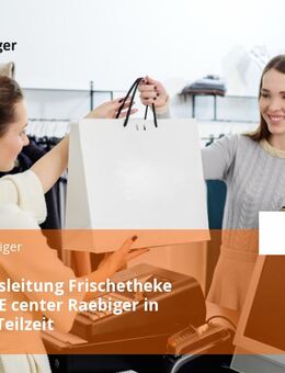 Abteilungsleitung Frischetheke (m/w/d) - E center Raebiger in Vollzeit / Teilzeit - Chemnitz