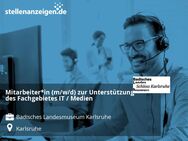 Mitarbeiter*in (m/w/d) zur Unterstützung des Fachgebietes IT / Medien - Karlsruhe