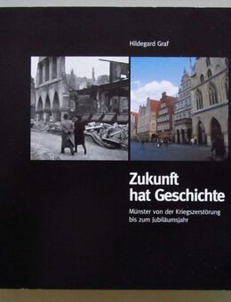 Zukunft hat Geschichte - Münster von der Kriegszerstörung bis zum Jubiläumsjahr - Münster