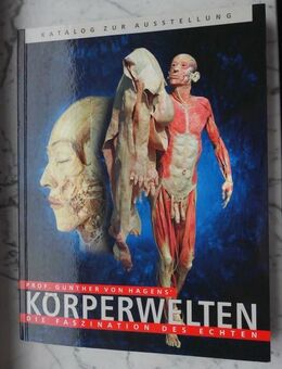 Prof. Gunther v. Hagens Körperwelten. Die Faszination des Echten. Katalog zur Ausstellung. Anatomie, Plastination 4,- - Flensburg