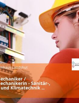 Anlagenmechaniker / Anlagenmechanikerin - Sanitär-, Heizungs- und Klimatechnik (m/w/d) - Landshut