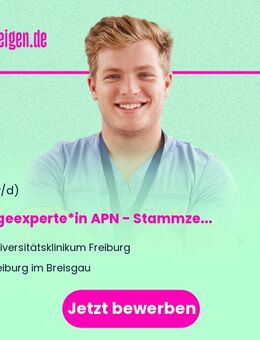Pflegeexperte*in APN - Stammzelltransplantation und Zelltherapie (m/w/d) - Freiburg (Breisgau)