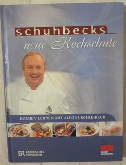 schuhbecks neue Kochschule, Alfons Schuhbeck, BR Bayerisches Fernsehen + Genießen erlaubt, neuwertig - München