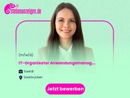 IT-Organisator Anwendungsmanagement (m/w/d) - Saarbrücken