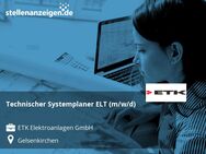 Technischer Systemplaner ELT (m/w/d) - Gelsenkirchen